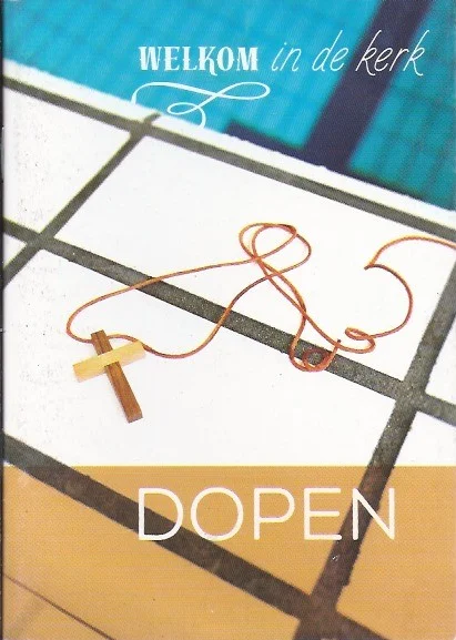 Dopen : Welkom in de Kerk – tekst: Orlando Bottenbley Nieuw