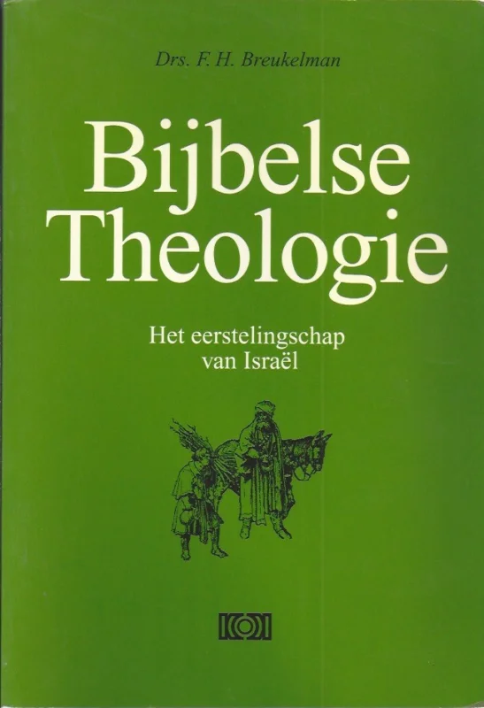 Bijbelse theologie Deel I, 2 : Het eerstelingschap van Israe?l – F.H. Breukelman Superprijs
