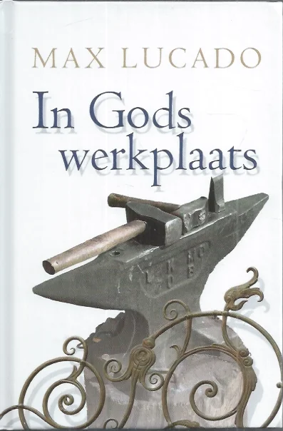 In Gods werkplaats – Max Lucado (3e druk) Hoge Kwaliteit