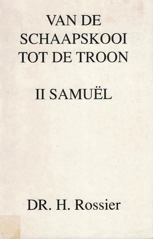 Merkproduct Van de schaapskooi tot den troon : beschouwing over de boeken Samuël – Deel II – door dr. H. Rossier