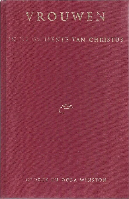 Vrouwen in de gemeente van Christus : een exegetische theologie – George en Dora Winston (1996) Korting