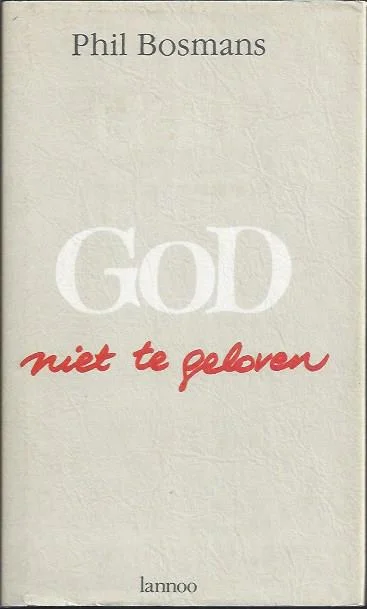 God, niet te geloven – Phil Bosmans(4e druk) Laatste Kans