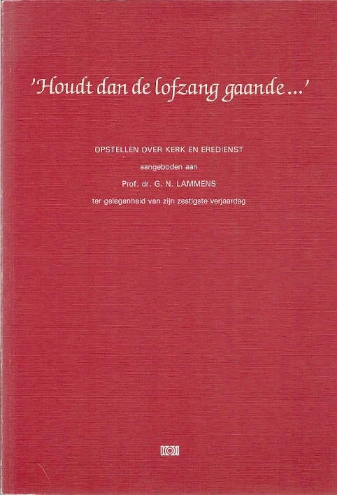 Houdt dan de lofzang gaande …’ : opstellen over kerk en eredienst aangeboden aan prof. dr. G.N. Lammens ter gelegenheid van zijn zestigste verjaardag Flitsaanbieding