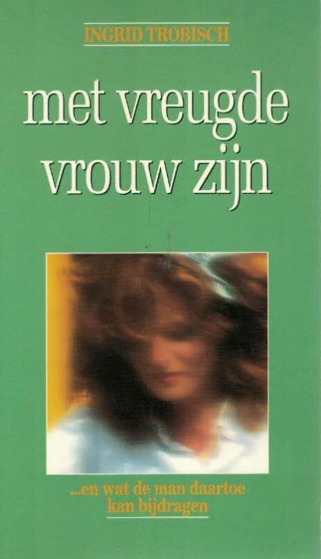 Met vreugde vrouw zijn : …en wat de man daartoe kan bijdragen–Ingrid Trobisch (9e druk) Speciale Aanbieding