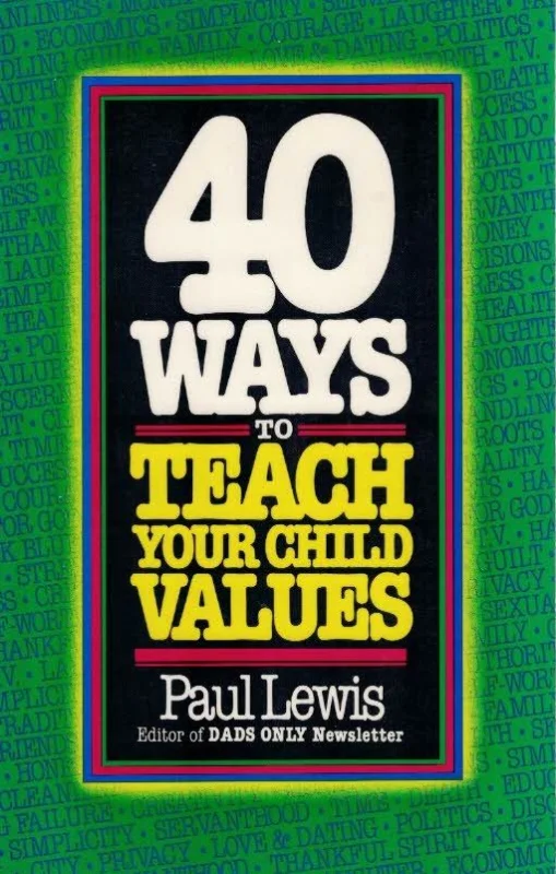 Nu Kopen 40 ways to teach your child values – Paul Lewis