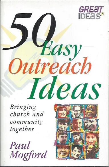 50 Easy Outreach Ideas : Bringing Church and Community Together – Paul Mogford Laatste Kans
