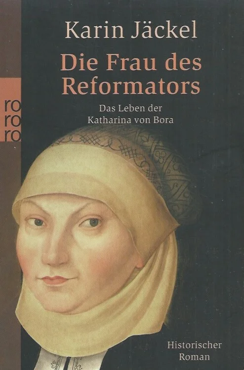 Actieprijs Die Frau des Reformators : das Leben der Katharina von Bora ; historischer Roman – Karin Jackel