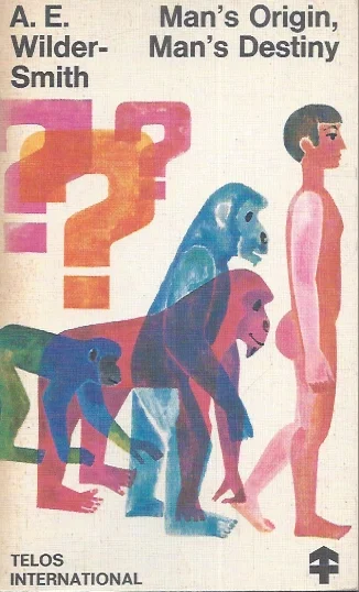 Goedkoop Man’s Origin, Man’s Destiny – A.E. Wilder Smith