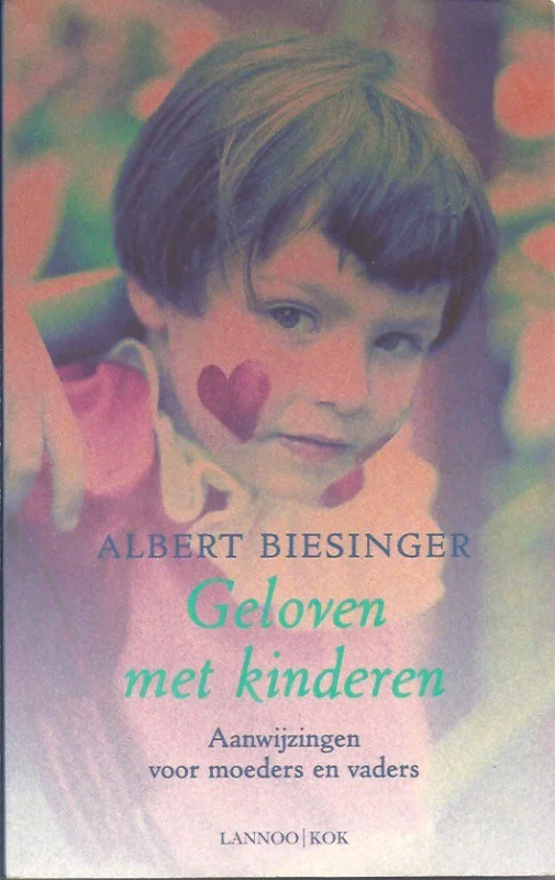 Laatste Versie Geloven met kinderen : aanwijzingen voor moeders en vaders – Albert Biesinger