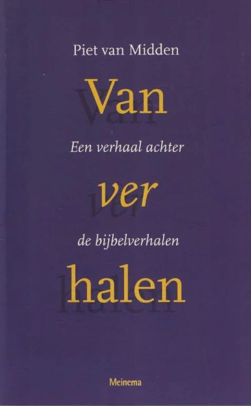 Express Levering Van ver halen : een verhaal achter de bijbelverhalen – Piet van Midden