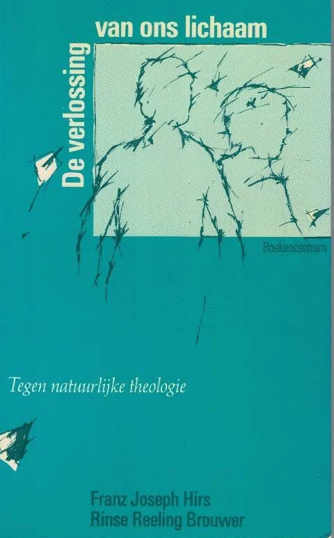 Seizoensaanbieding De verlossing van ons lichaam : tegen natuurlijke theologie – Franz-Joseph Hirs, Rinse Reeling Brouwer