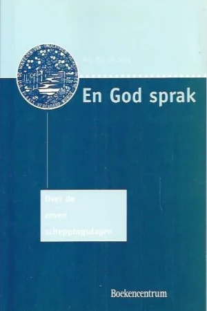 Aanbieding En God sprak : Over de zeven scheppingsdagen – Dr. P.L. de Jong