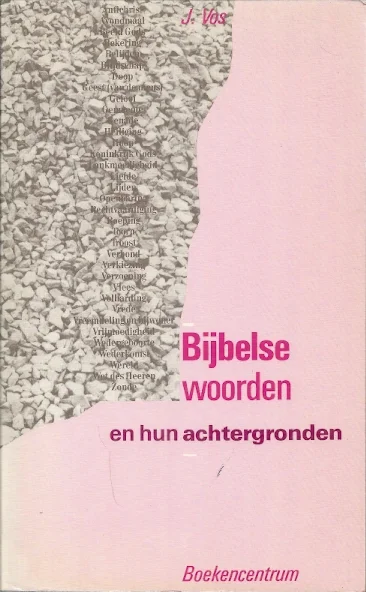 Bijbelse woorden en hun achtergronden – J. Vos Exclusieve Aanbieding