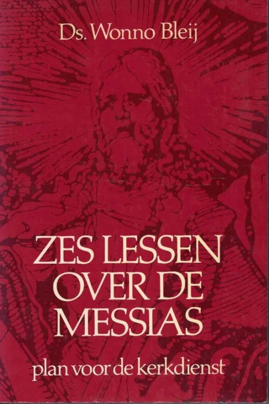 Beperkte Voorraad Zes lessen over de Messias : plan voor de kerkdienst -Wonno Bleij