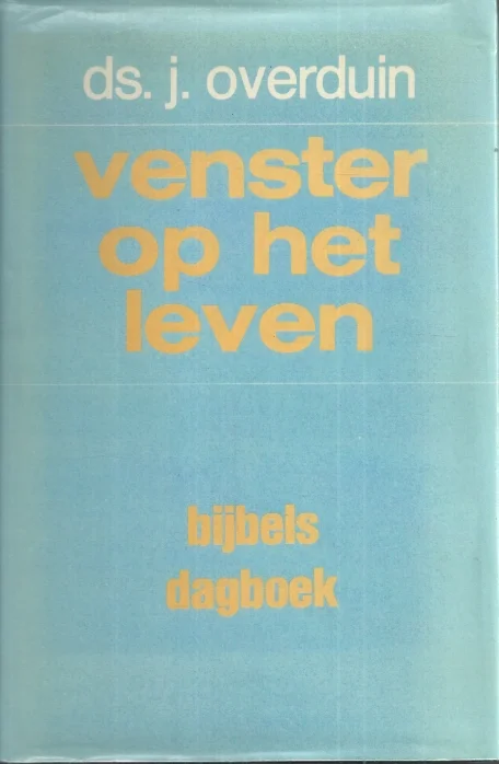 Venster op het leven : bijbels dagboek – ds. J. Overduin Gecertificeerd