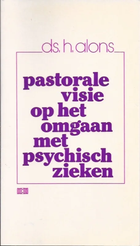 Must-Have Pastorale visie op het omgaan met psychisch zieken – H. Alons
