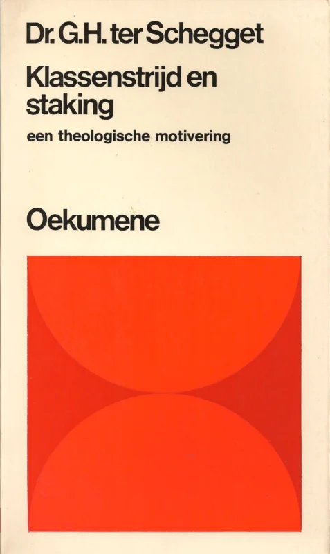 Must-Have Klassenstrijd en staking : een theologische motivering – G.H. ter Schegget