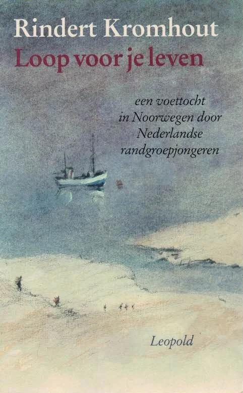 Loop voor je leven : een voettocht in Noorwegen door Nederlandse randgroepjongeren–Rindert Kromhout Lage Prijs