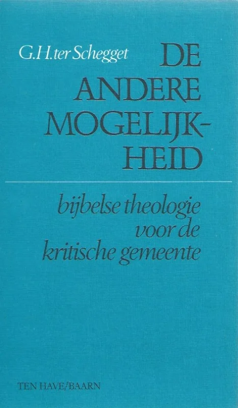 De andere mogelijkheid : bijbelse theologie voor de kritische gemeente – door G.H. ter Schegget Actieprijs