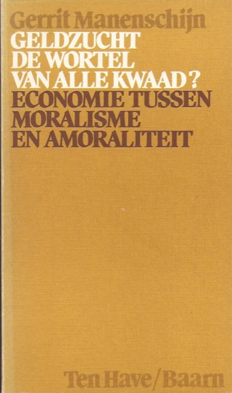 Geldzucht de wortel van alle kwaad? : economie tussen moralisme en amoraliteit – Gerrit Manenschijn Veilige Betaling