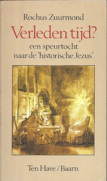 Hoge Kwaliteit Verleden tijd? : een speurtocht naar de ‘historische Jezus’ – Rochus Zuurmond