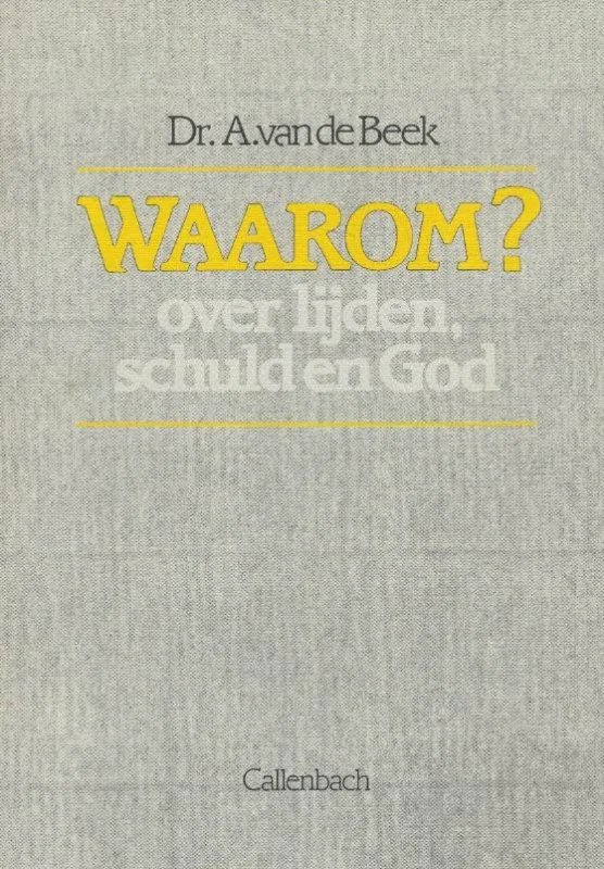 Waarom? Over lijden, schuld en God – Dr. A. van de Beek Actieprijs