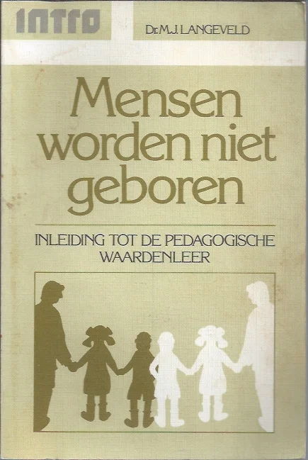 Koopje Mensen worden niet geboren : inleiding tot de pedagogische waardenleer – dr. M.J. Langeveld