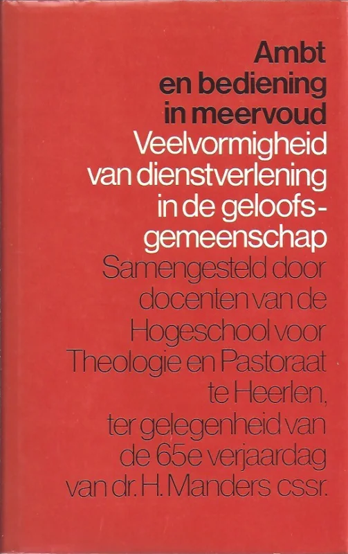 Gereduceerde Prijs Ambt en bediening in meervoud : veelvormigheid van dienstverlening in de geloofsgemeenschap – onder redactie van A.J.M. Blijlevens.