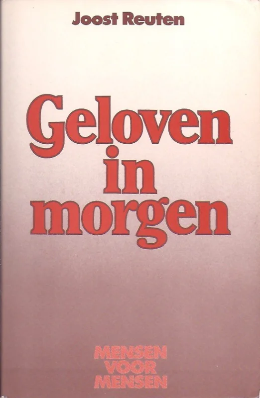 Geloven in morgen : mensen voor mensen – Joost Reuten Superprijs