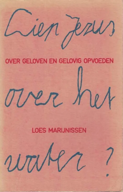 Liep Jezus over het water? : over geloven en gelovig opvoeden – Loes Marijnissen Veilige Betaling