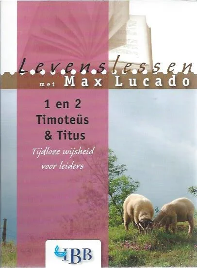Levenslessen met Max Lucado : 1 en 2 Timoteus & Titus : Tijdloze wijsheid voor leiders – Max Lucado Nieuw