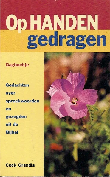 Op handen gedragen : meditatieve gedachten over spreekwoorden en gezegden uit de bijbel – Cock Grandia Meest Verkocht