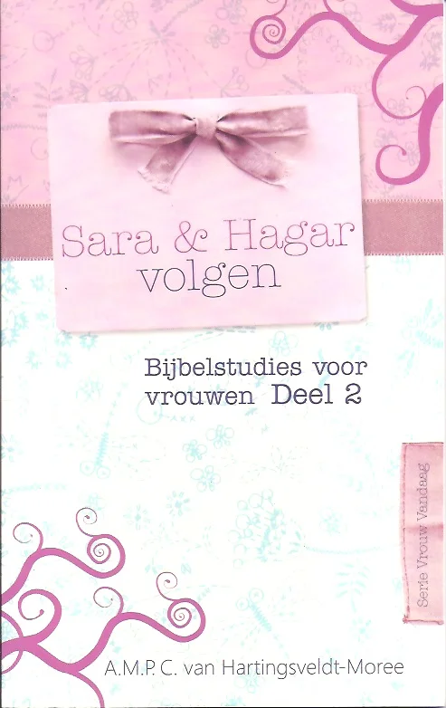 Hete Deal Sara en Hagar volgen : bijbelstudies voor vrouwen – A.M.P.C. van Hartingsveldt-Moree