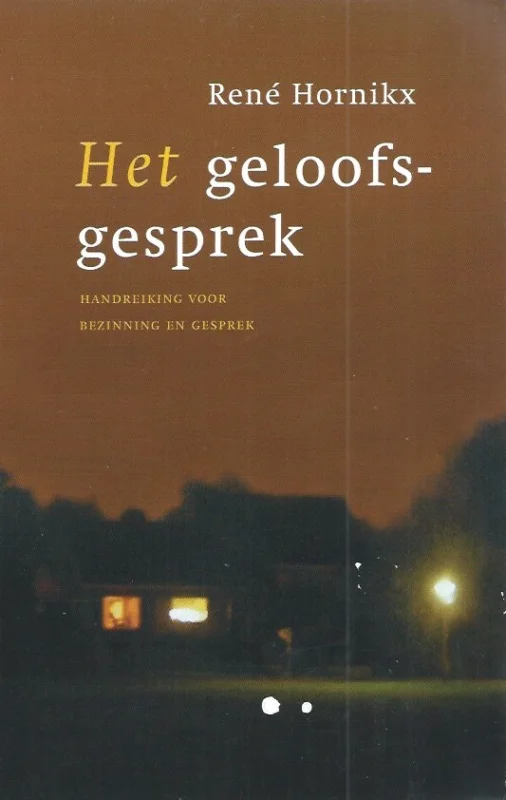 Het geloofsgesprek : handreiking voor bezinning en gesprek – Rene Hornikx Finale Uitverkoop