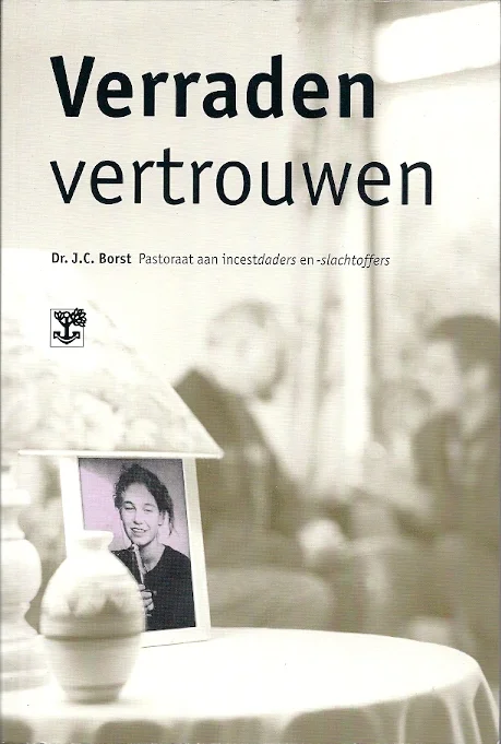 Beperkt Aanbod Verraden vertrouwen : pastoraat aan incestdaders en -slachtoffers– Dr. J.C. Borst