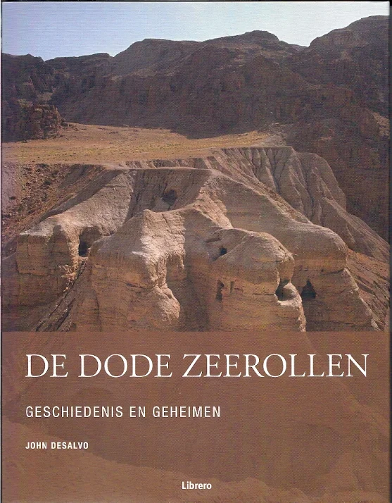 De Dode Zeerollen : Geschiedenis en geheimen – John DeSalvo Beperkte Voorraad