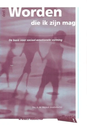 Worden Die Ik Zijn Mag : de basis voor sociaal-emotionele vorming – A. de Muynck (eindred.). Aanbieding