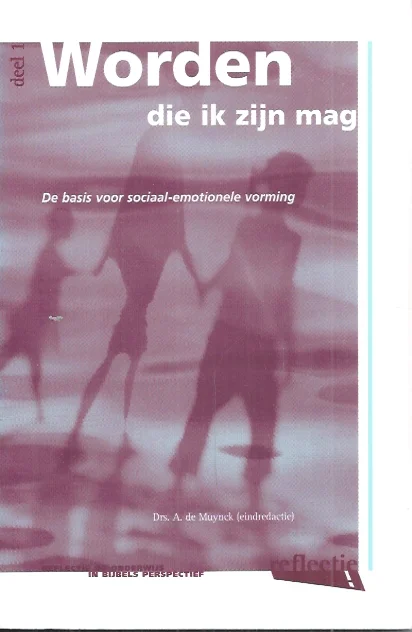 Worden Die Ik Zijn Mag : de basis voor sociaal-emotionele vorming – A. de Muynck (eindred.). Aanbieding
