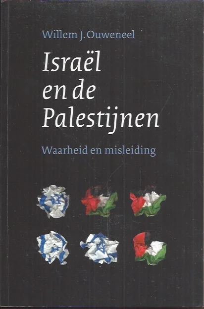 Dagaanbieding Israel en de Palestijnen : waarheid en misleiding – Willem J. Ouweneel