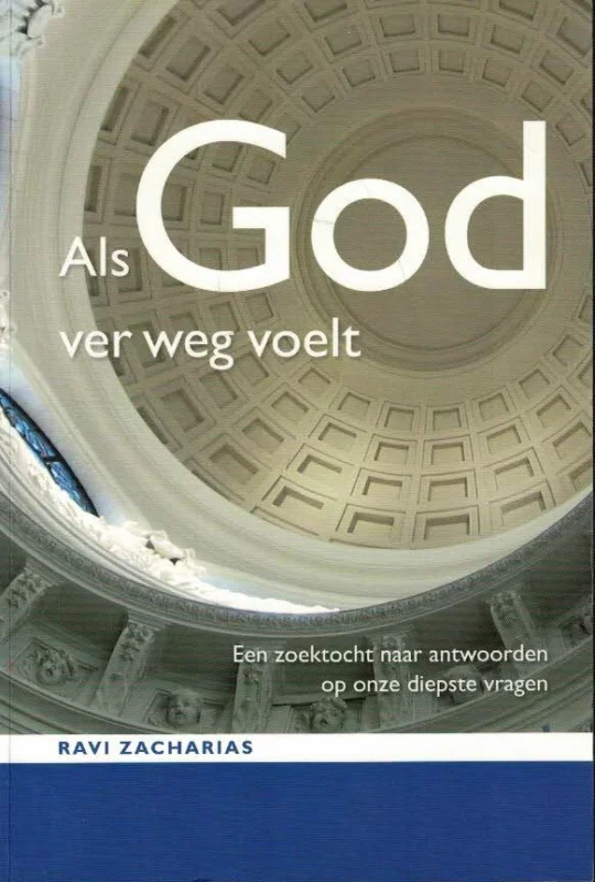 Als God ver weg voelt : een zoektocht naar antwoorden op onze diepste vragen–Ravi Zacharias Gratis Retour