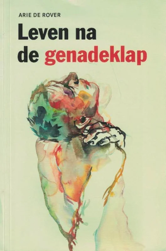 Leven na de genadeklap– Arie de Rover Alleen Vandaag