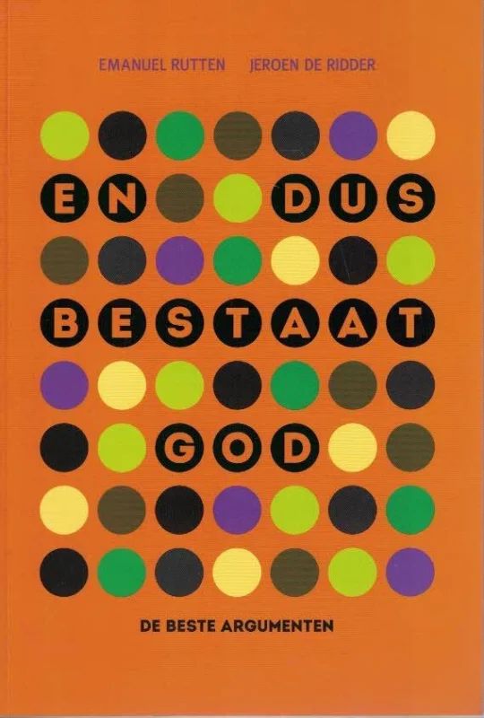En dus bestaat God : de beste argumenten – Emanuel Rutten, Jeroen de Ridder Laatste Kans