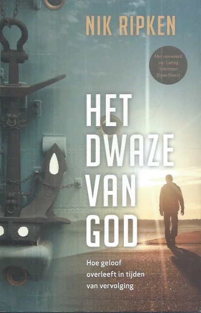 Het dwaze van God : hoe geloof overleeft in tijden van vervolging – Nik Ripken Gratis Retour