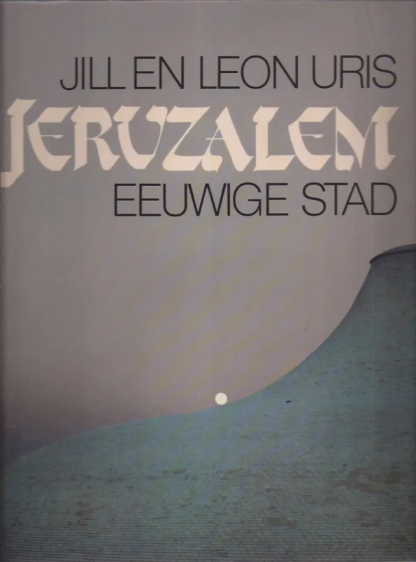 Nu Kopen Jeruzalem : eeuwige stad – Jill en Leon Uris