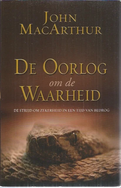 De oorlog om de waarheid : de strijd om zekerheid in een tijd van bedrog – John MacArthur Fabrieksprijs