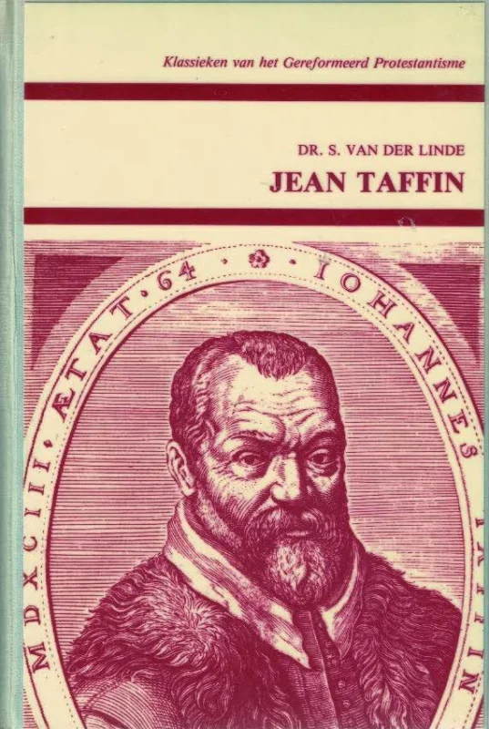 Jean Taffin : hofprediker en raadsheer van Willem van Oranje – dr. S. van der Linde Express Levering