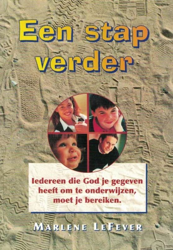 Shop Nu Een stap verder : iedereen bereiken die God u heeft gegeven om te onderwijzen – Marlene D. LeFever
