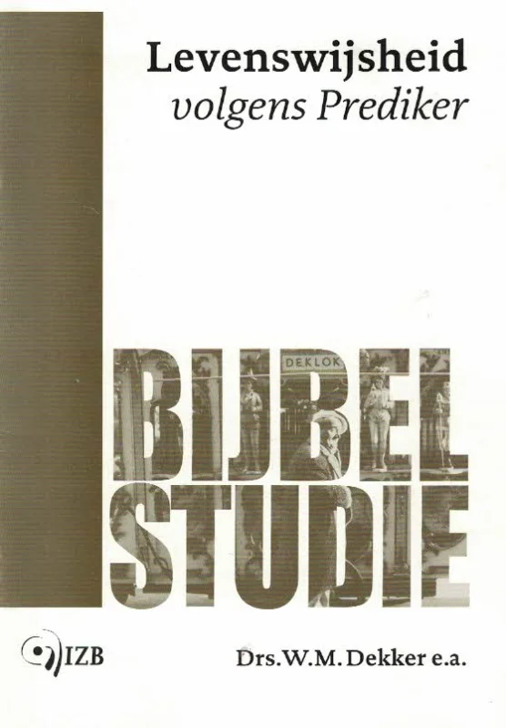 Weekendaanbieding Levenswijsheid volgens Prediker : Bijbelstudie–Drs. W.M. Dekker e.a.