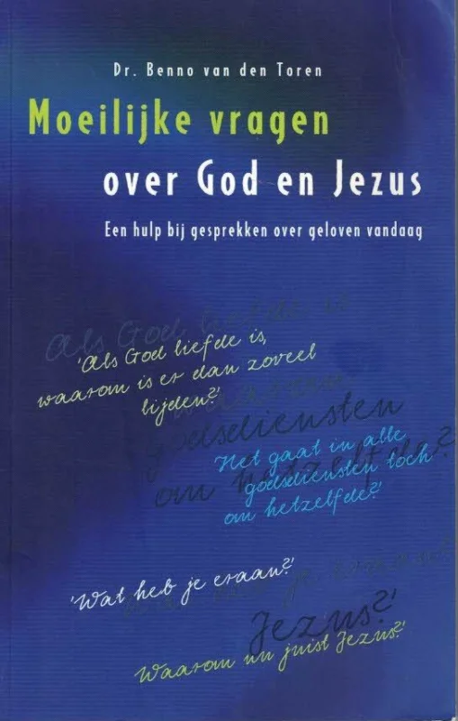 Goedkoop Moeilijke vragen over God en Jezus : een hulp bij gesprekken over geloven vandaag– dr. Benno van den Toren