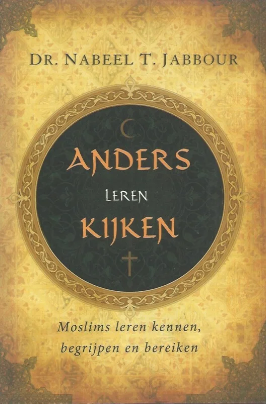 Anders leren kijken : moslims leren kennen, begrijpen en bereiken – Nabeel T. Jabbour Beperkte Voorraad